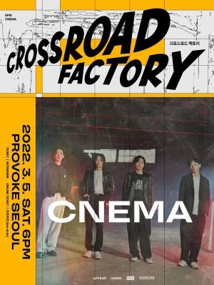 밴드 시네마(CNEMA), '2022 CrossRoad Factory' 출연, 멤버 별 개인 VCR 공개 기대감 UP!