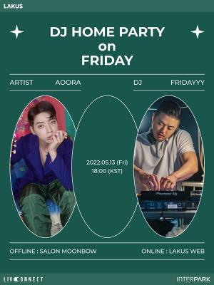 아우라-프라이데이, 5월 13일 콘서트 ‘DJ HOME PARTY on FRIDAY’ 개최